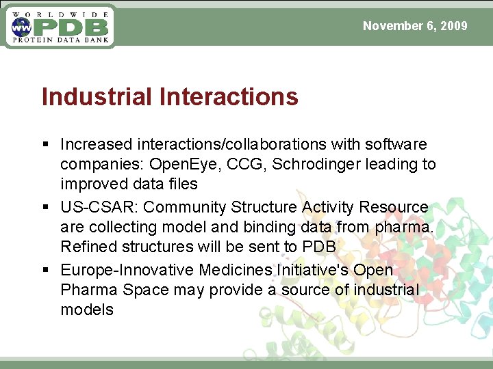 November 6, 2009 Industrial Interactions § Increased interactions/collaborations with software companies: Open. Eye, CCG,