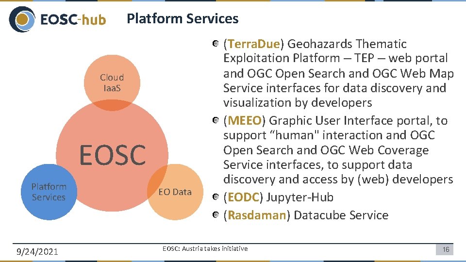 Platform Services Cloud Iaa. S EOSC Platform Services 9/24/2021 EO Data (Terra. Due) Geohazards