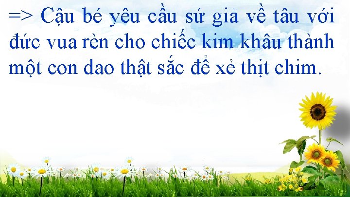 => Cậu bé yêu cầu sứ giả về tâu với đức vua rèn cho