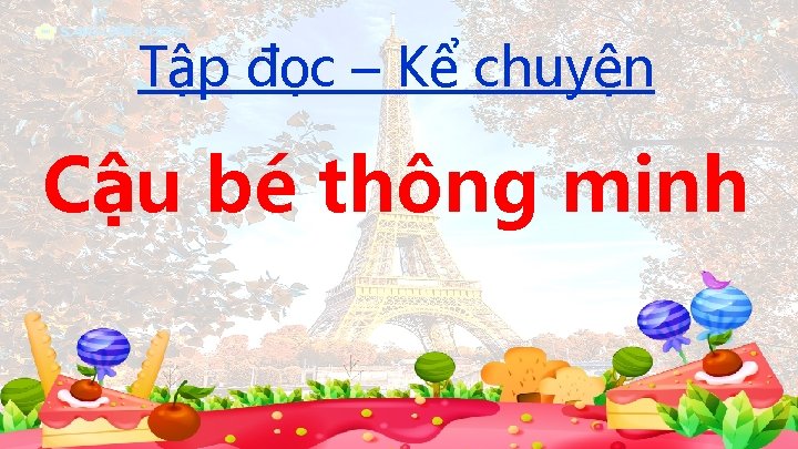 Tập đọc – Kể chuyện Cậu bé thông minh 