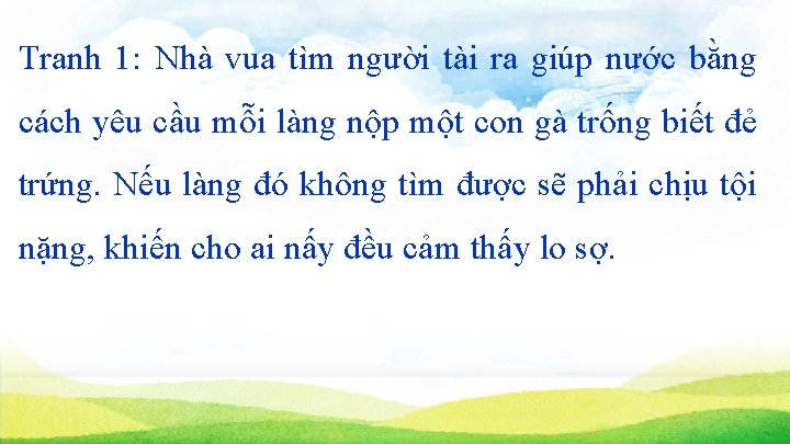 Tranh 1: Nhà vua tìm người tài ra giúp nước bằng cách yêu cầu