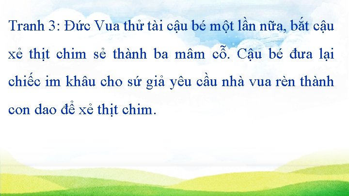 Tranh 3: Đức Vua thử tài cậu bé một lần nữa, bắt cậu xẻ