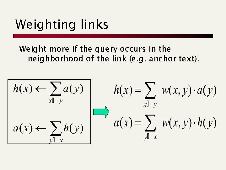 Weighting links Weight more if the query occurs in the neighborhood of the link