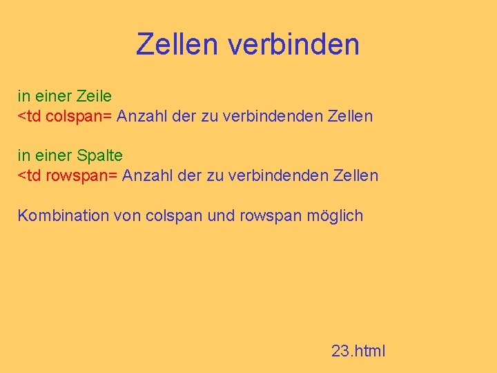 Zellen verbinden in einer Zeile <td colspan= Anzahl der zu verbindenden Zellen in einer