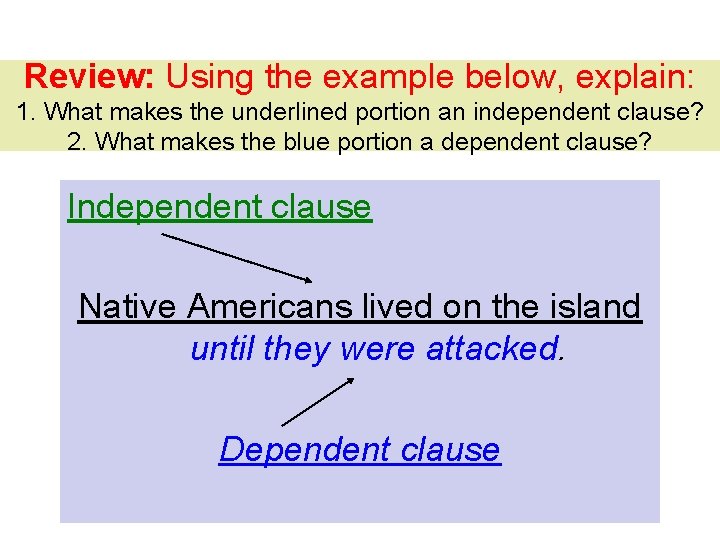 Review: Using the example below, explain: 1. What makes the underlined portion an independent