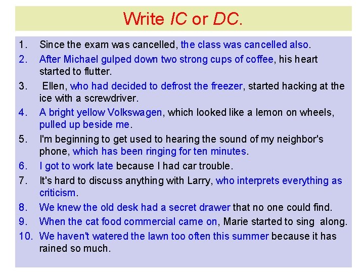 Write IC or DC. 1. 2. Since the exam was cancelled, the class was