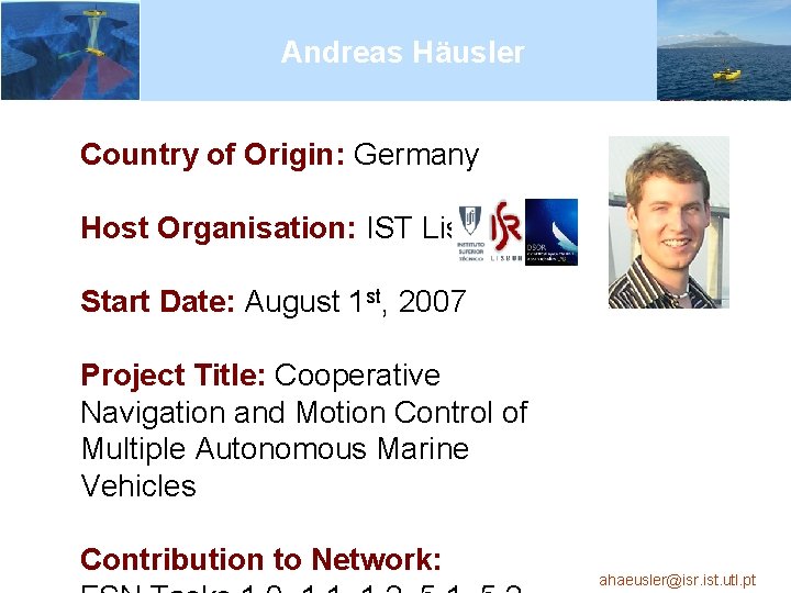 Andreas Häusler Country of Origin: Germany Host Organisation: IST Lisbon Start Date: August 1