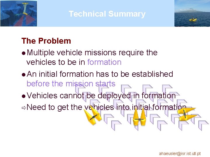 Technical Summary The Problem l Multiple vehicle missions require the vehicles to be in