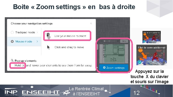 Boite « Zoom settings » en bas à droite Appuyez sur la touche X