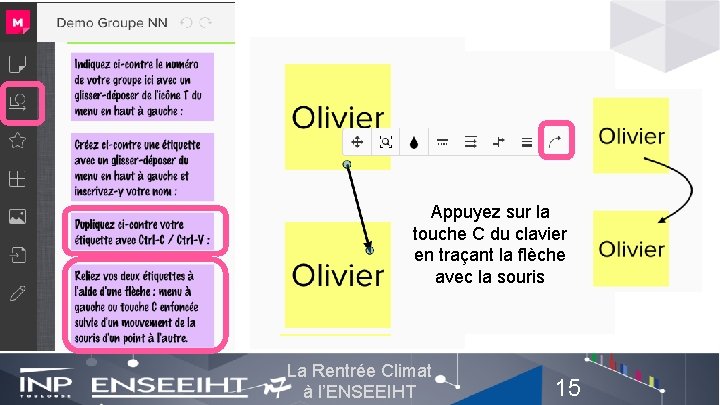 Appuyez sur la touche C du clavier en traçant la flèche avec la souris