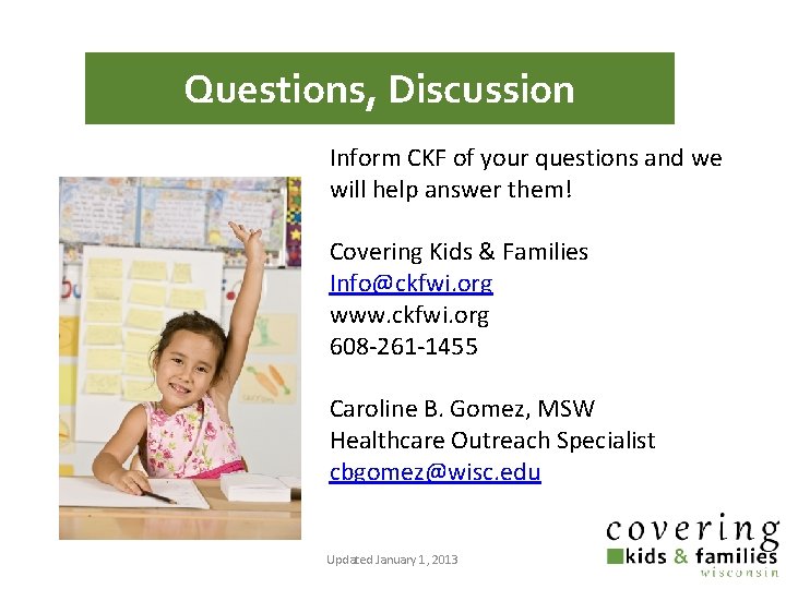 Questions, Discussion Inform CKF of your questions and we will help answer them! Covering