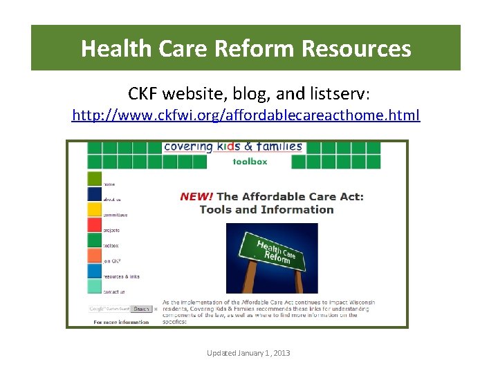 Health Care Reform Resources CKF website, blog, and listserv: http: //www. ckfwi. org/affordablecareacthome. html
