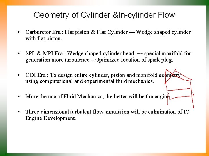 Geometry of Cylinder &In-cylinder Flow • Carburetor Era : Flat piston & Flat Cylinder