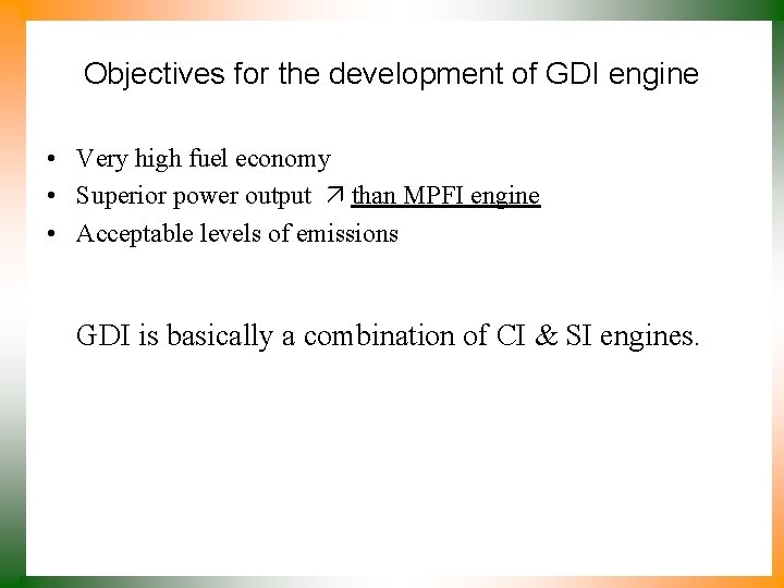 Objectives for the development of GDI engine • Very high fuel economy • Superior