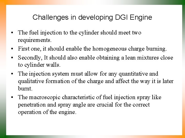 Challenges in developing DGI Engine • The fuel injection to the cylinder should meet