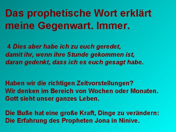 Das prophetische Wort erklärt meine Gegenwart. Immer. 4 Dies aber habe ich zu euch