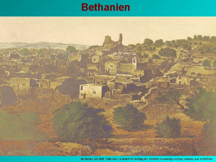 Bethanien um 1865. Foto von J. Graham im Auftrag der Christian Knowledge Society, London,