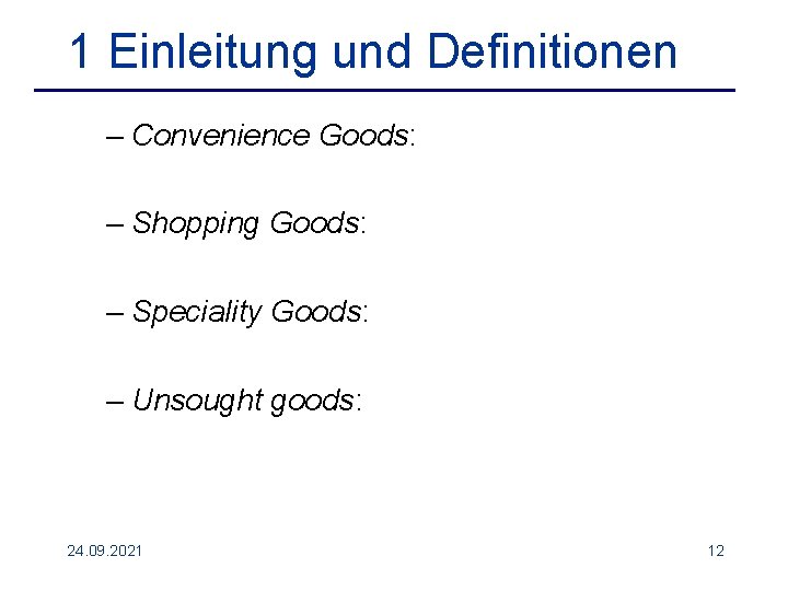 1 Einleitung und Definitionen – Convenience Goods: – Shopping Goods: – Speciality Goods: –