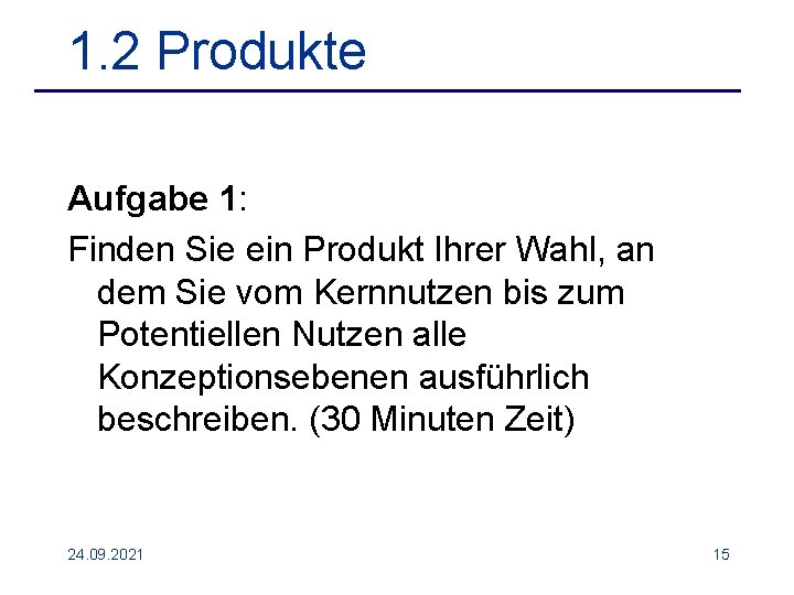 1. 2 Produkte Aufgabe 1: Finden Sie ein Produkt Ihrer Wahl, an dem Sie