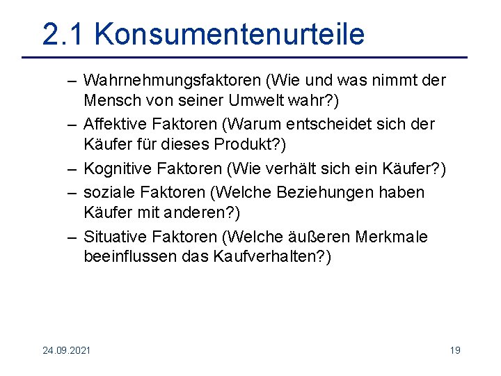 2. 1 Konsumentenurteile – Wahrnehmungsfaktoren (Wie und was nimmt der Mensch von seiner Umwelt