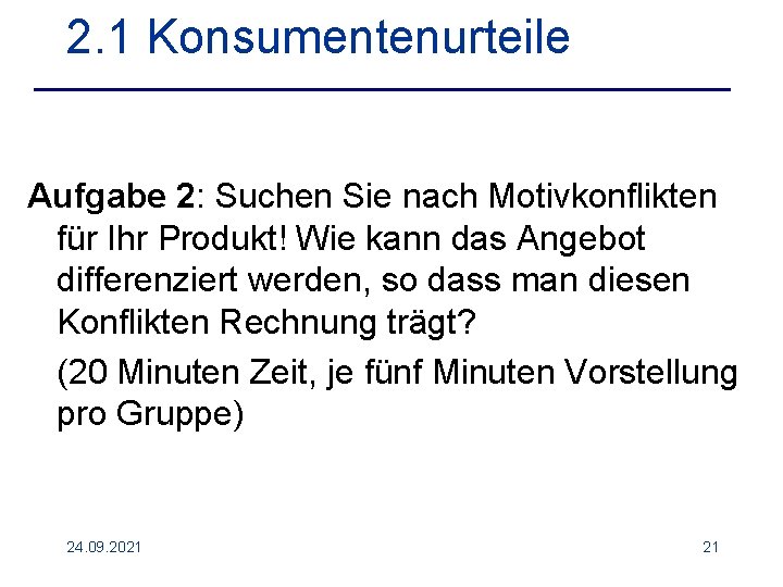 2. 1 Konsumentenurteile Aufgabe 2: Suchen Sie nach Motivkonflikten für Ihr Produkt! Wie kann