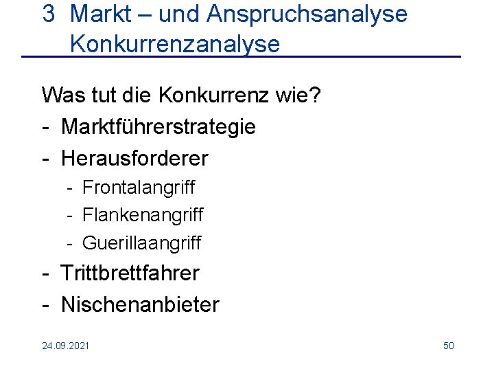 3 Markt – und Anspruchsanalyse Konkurrenzanalyse Was tut die Konkurrenz wie? - Marktführerstrategie -