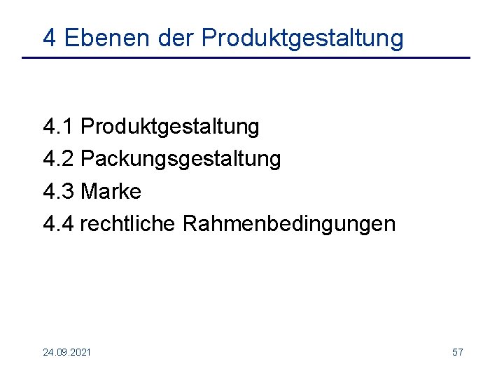 4 Ebenen der Produktgestaltung 4. 1 Produktgestaltung 4. 2 Packungsgestaltung 4. 3 Marke 4.