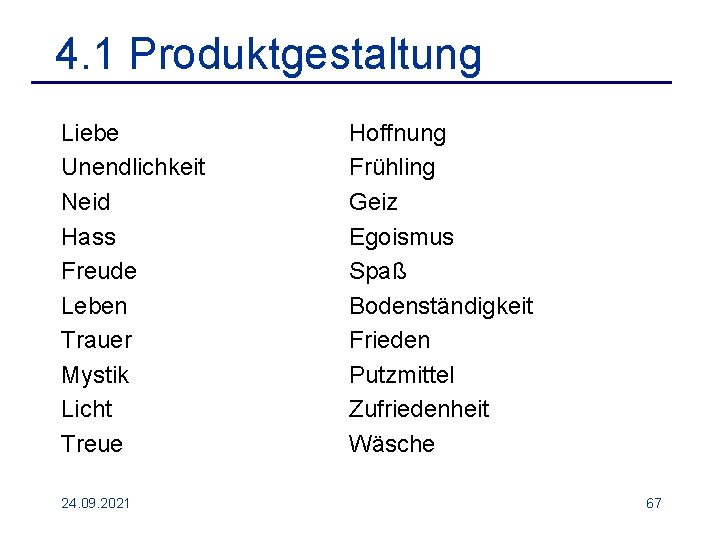 4. 1 Produktgestaltung Liebe Unendlichkeit Neid Hass Freude Leben Trauer Mystik Licht Treue 24.