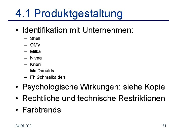 4. 1 Produktgestaltung • Identifikation mit Unternehmen: – – – – Shell OMV Milka