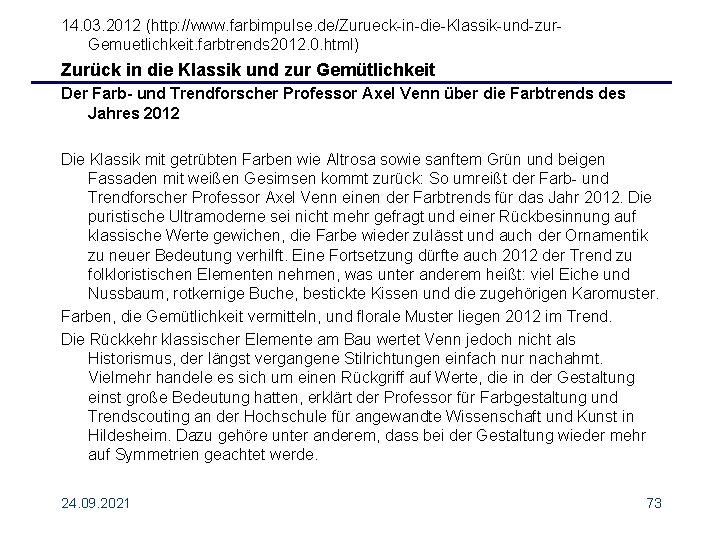 14. 03. 2012 (http: //www. farbimpulse. de/Zurueck-in-die-Klassik-und-zur. Gemuetlichkeit. farbtrends 2012. 0. html) Zurück in