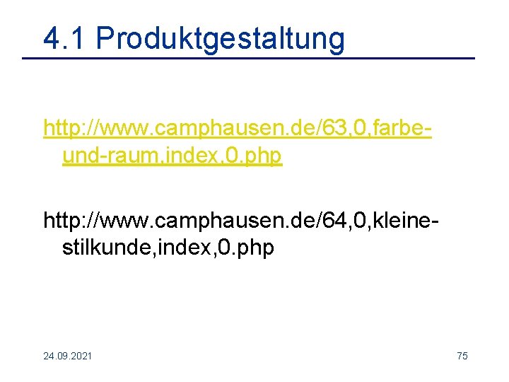 4. 1 Produktgestaltung http: //www. camphausen. de/63, 0, farbeund-raum, index, 0. php http: //www.