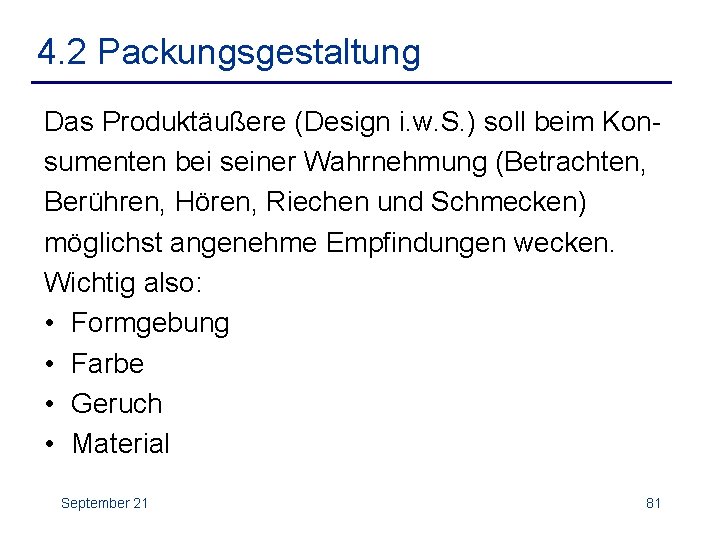 4. 2 Packungsgestaltung Das Produktäußere (Design i. w. S. ) soll beim Konsumenten bei