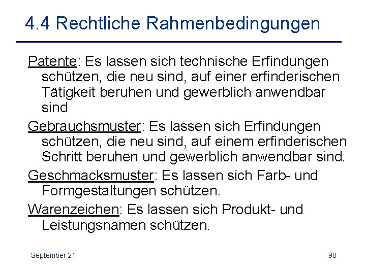 4. 4 Rechtliche Rahmenbedingungen Patente: Es lassen sich technische Erfindungen schützen, die neu sind,