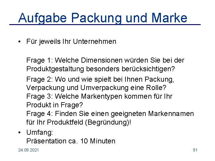 Aufgabe Packung und Marke • Für jeweils Ihr Unternehmen Frage 1: Welche Dimensionen würden