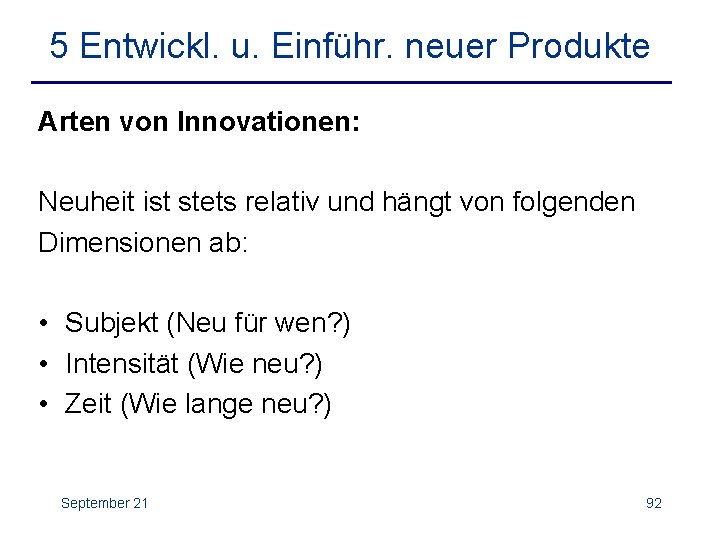 5 Entwickl. u. Einführ. neuer Produkte Arten von Innovationen: Neuheit ist stets relativ und