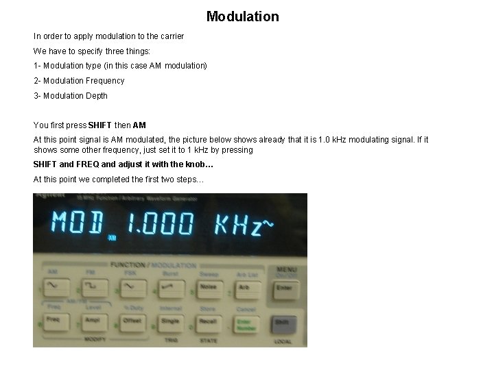 Modulation In order to apply modulation to the carrier We have to specify three