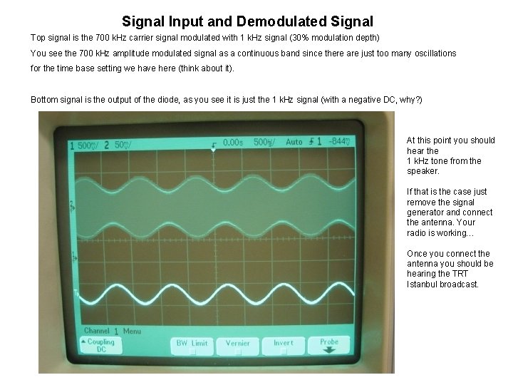 Signal Input and Demodulated Signal Top signal is the 700 k. Hz carrier signal