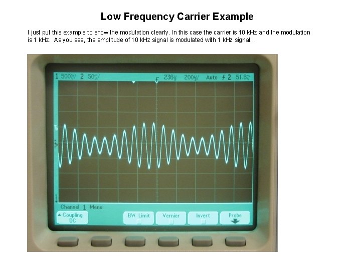 Low Frequency Carrier Example I just put this example to show the modulation clearly.