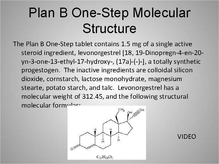 Plan B One-Step Molecular Structure The Plan B One-Step tablet contains 1. 5 mg