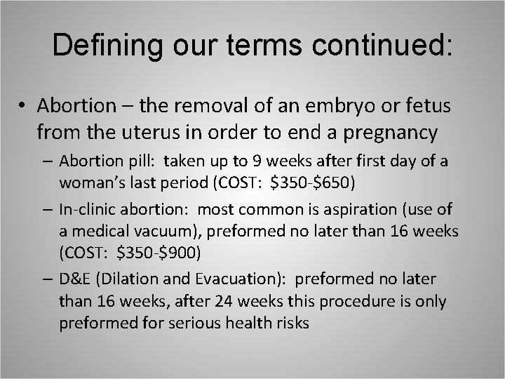 Defining our terms continued: • Abortion – the removal of an embryo or fetus