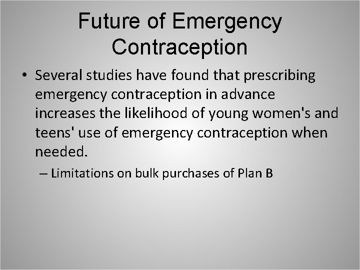 Future of Emergency Contraception • Several studies have found that prescribing emergency contraception in
