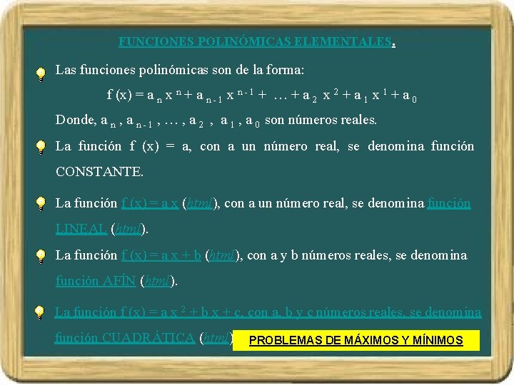 FUNCIONES POLINÓMICAS ELEMENTALES. Las funciones polinómicas son de la forma: f (x) = a FUNCIONES POLINÓMICAS ELEMENTALES. Las funciones polinómicas son de la forma: f (x) = a