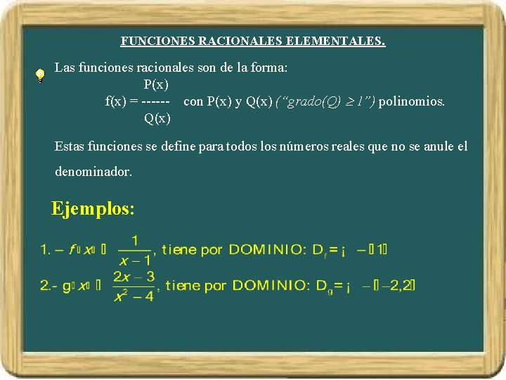 FUNCIONES RACIONALES ELEMENTALES. Las funciones racionales son de la forma: P(x) f(x) = ------ FUNCIONES RACIONALES ELEMENTALES. Las funciones racionales son de la forma: P(x) f(x) = ------