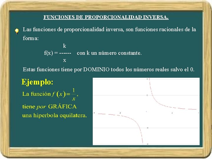 FUNCIONES DE PROPORCIONALIDAD INVERSA. Las funciones de proporcionalidad inversa, son funciones racionales de la FUNCIONES DE PROPORCIONALIDAD INVERSA. Las funciones de proporcionalidad inversa, son funciones racionales de la