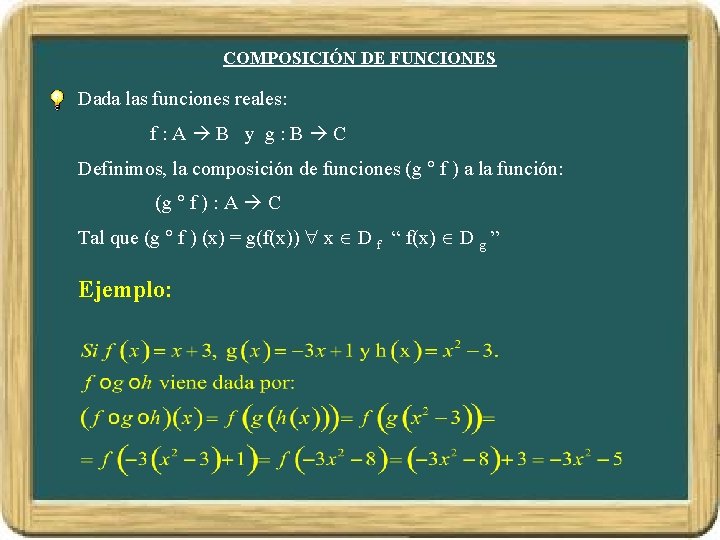 COMPOSICIÓN DE FUNCIONES Dada las funciones reales: f: A B y g: B C COMPOSICIÓN DE FUNCIONES Dada las funciones reales: f: A B y g: B C