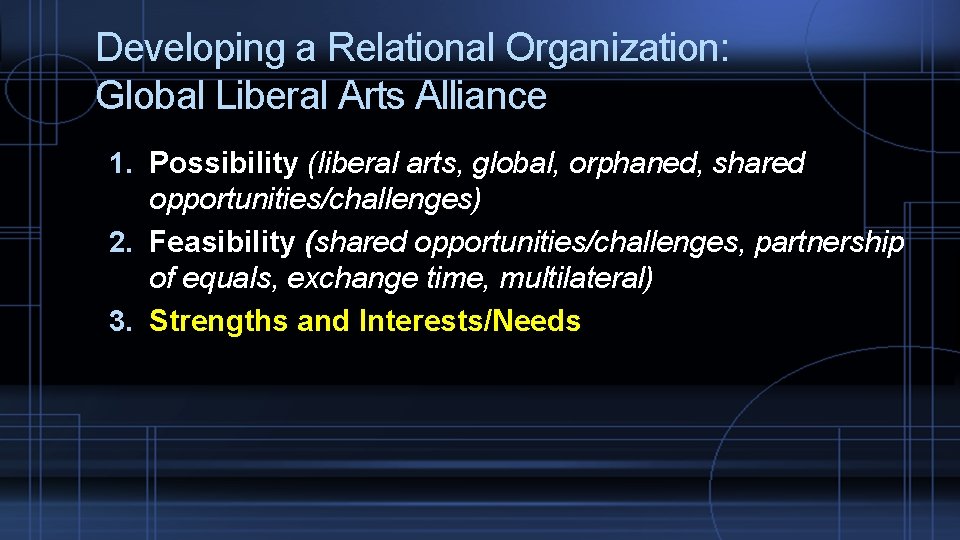 Developing a Relational Organization: Global Liberal Arts Alliance 1. Possibility (liberal arts, global, orphaned,