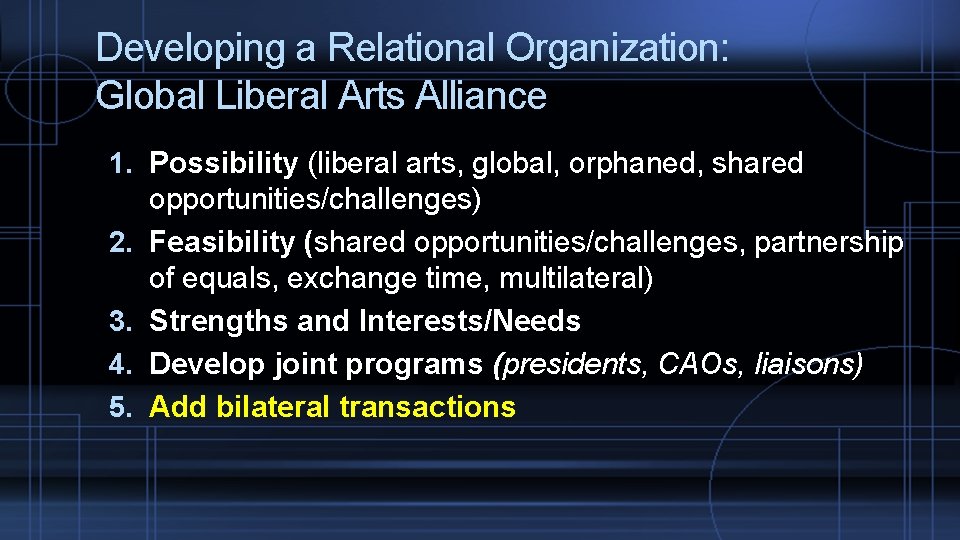 Developing a Relational Organization: Global Liberal Arts Alliance 1. Possibility (liberal arts, global, orphaned,