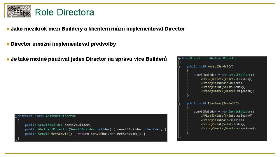 Role Directora n Jako mezikrok mezi Buildery a klientem můžu implementovat Director n Director