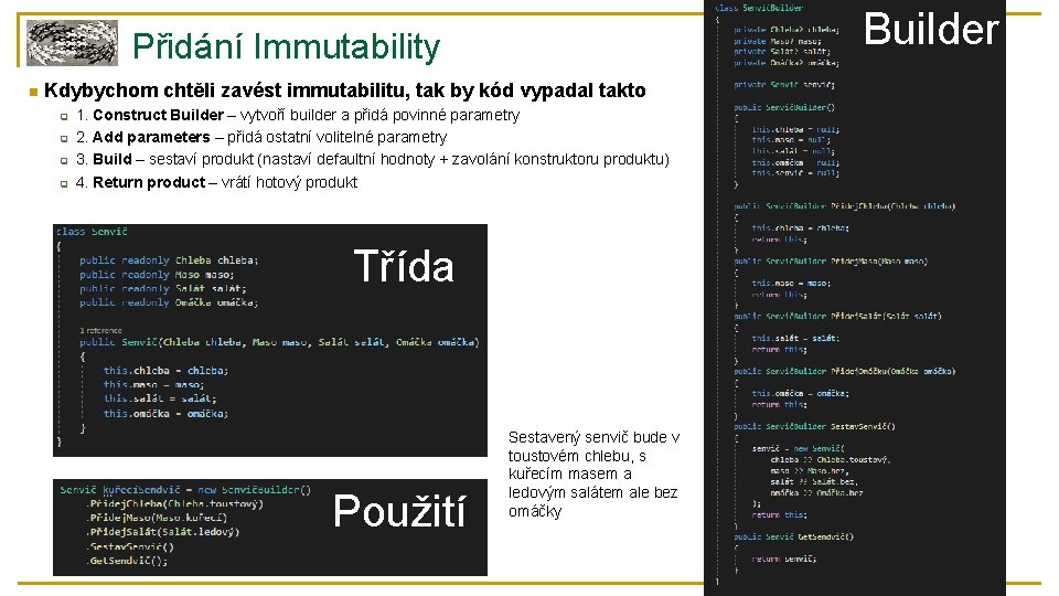 Builder Přidání Immutability n Kdybychom chtěli zavést immutabilitu, tak by kód vypadal takto q