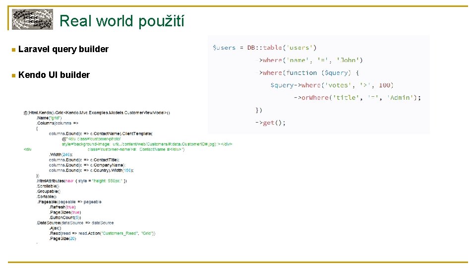 Real world použití n Laravel query builder n Kendo UI builder 